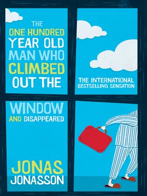 cover image of The One Hundred-Year-Old Man Who Climbed Out the Window and Disappeared
